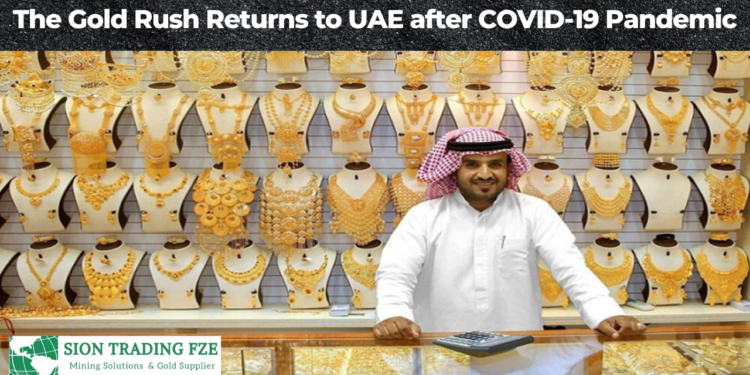 The Gold Rush Returns to UAE – SION Trading FZE is a big player again