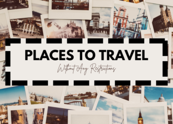 5 Best Places to Travel Without Any Restrictions