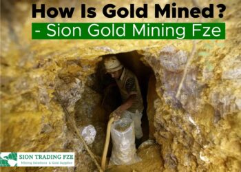 How Is Gold Mined? – Sion Gold Mining Fze