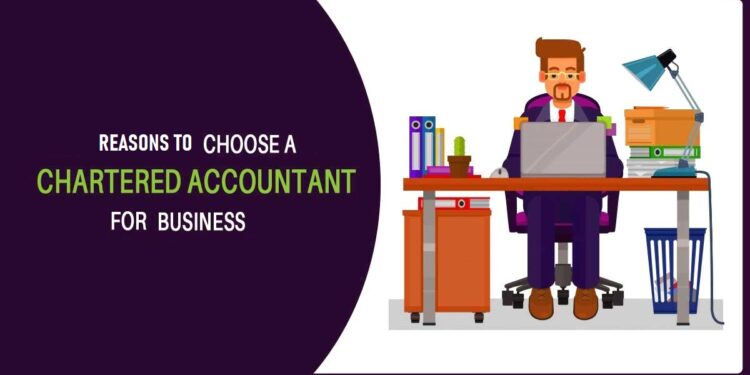 Reasons To Choose The Chartered Accountant For Business