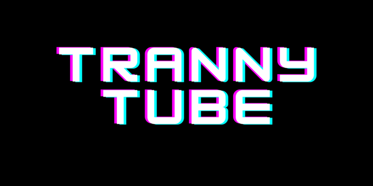 tranny tube