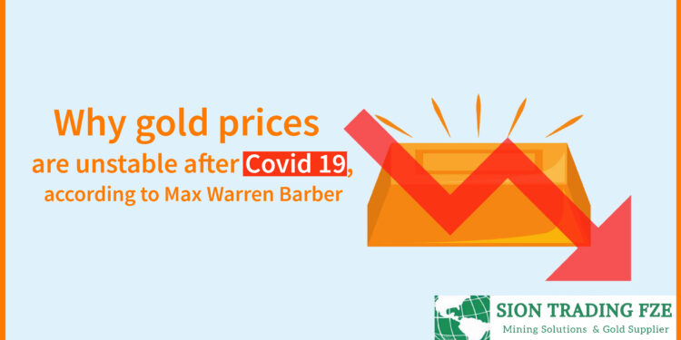 Why gold prices are unstable after Covid 19, according to Max Warren Barber