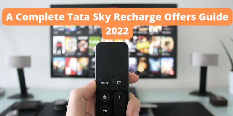 A Complete Tata Sky Recharge Offers Guide 2022