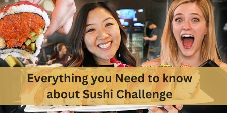 Everything you Need to know about Sushi Challenge